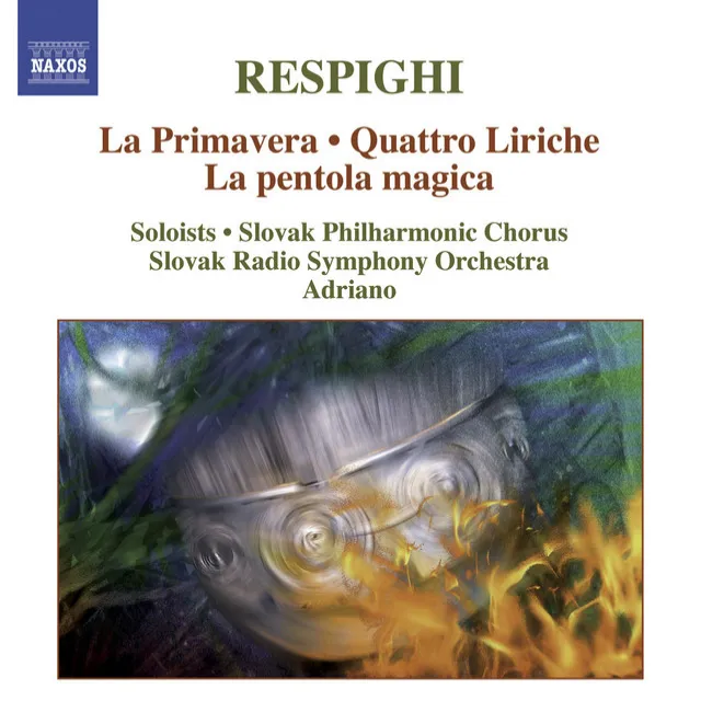 Respighi: La Primavera - Quattro Liriche - La Pentola Magica