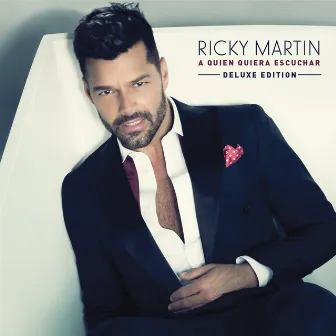 A Quien Quiera Escuchar (Deluxe Edition) by Ricky Martin