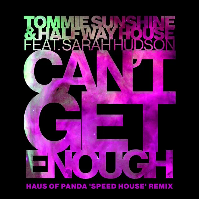 Can't Get Enough (feat. Sarah Hudson) - Haus Of Panda "Speed House" Remix