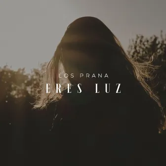 Eres Luz by Los Prana