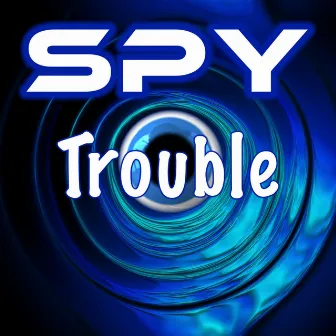 Trouble by Spy