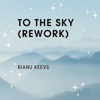 To The Sky (Rework) by Rianu Keevs