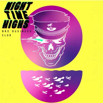 Nighttime Highs by Bad Business Club