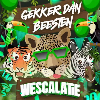 Gekker Dan Beesten by WESCALATIE