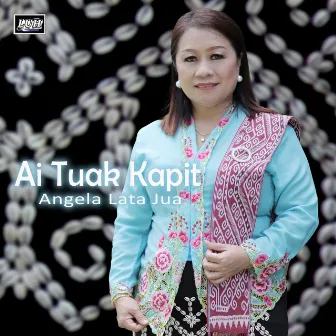 Ai Tuak Kapit by Angela Lata Jua