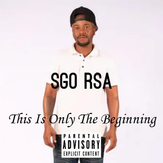 This Is Only The Beginning by Sgo RSA