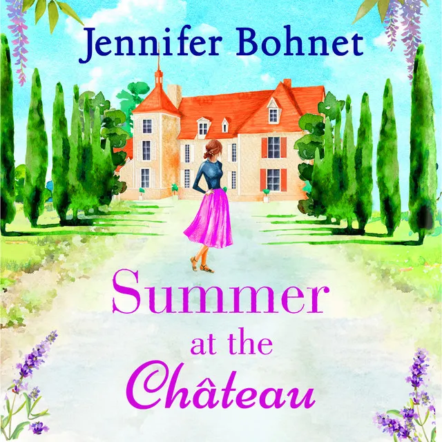 Chapter 30 - Summer at the Château - The perfect escapist read for 2021 from bestseller Jennifer Bohnet