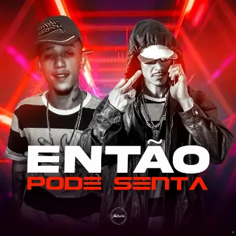 Então Pode Senta by Mc Fazano