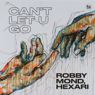 Can't Let U Go by Robby Mond