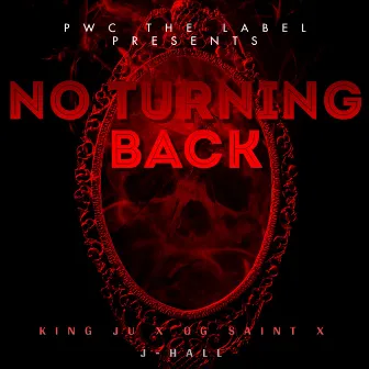 NO TURNING BACK by PWC THE LABEL