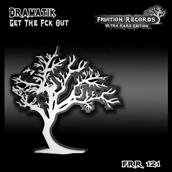 Get The Fck Out by Dramatik