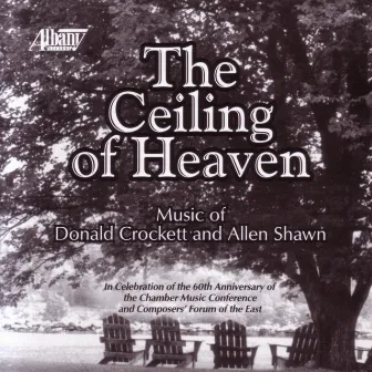 The Ceiling Of Heaven by The Chamber Music Conference And Composers' Forum Of The East Faculty