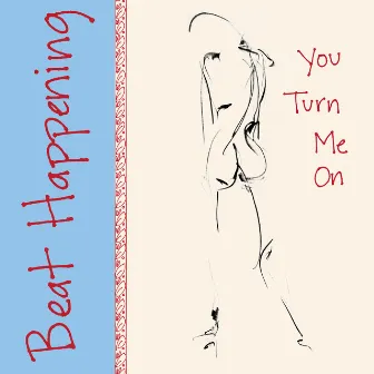 You Turn Me On by Beat Happening