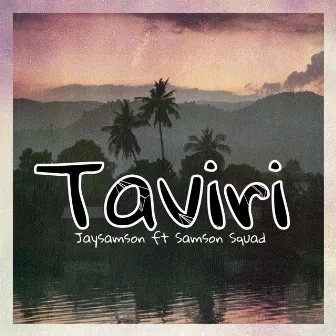 Taviri by Samson Squad