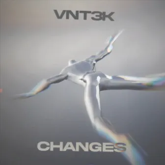 CHANGES by VNT3K