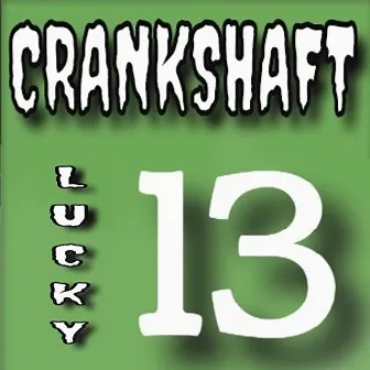 Lucky 13 by Crankshaft