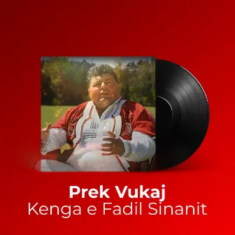 Kenga e Fadil Sinanit by Prek Vukaj