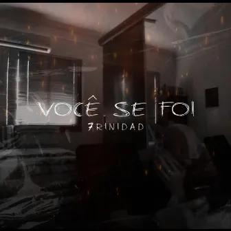 Você Se Foi by 7rinidad