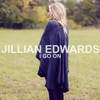 I Go On by Jillian Edwards