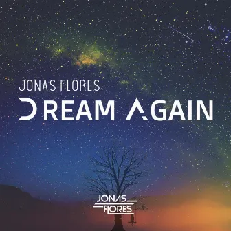 Dream Again by Jonas Flores