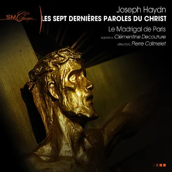 Joseph Haydn : Les sept dernières paroles du Christ en croix by Le Madrigal De Paris