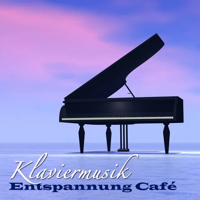 Klaviermusik Entspannung Café - Entspannungsmusik, Wellness Piano Musik selection und Einschlaf Piano Musik Melodie