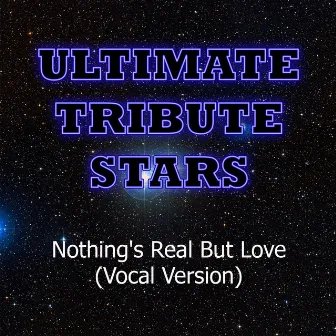 Rebecca Ferguson - Nothing's Real But Love (Vocal Version) by Ultimate Tribute Stars