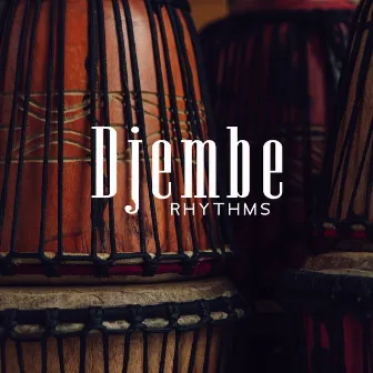 Djembe Rhythms: West African Music 2022 by Ethnic Sounds Relaxation