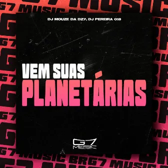 Vem Suas Planetárias by DJ MOUZE DA DZ7