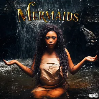 Mermaids And Stuff by Gigi Lamayne