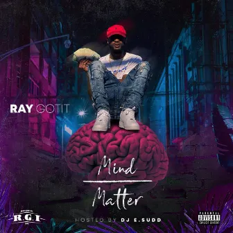 Mind Over Matter Hosted by Dj E. Sudd by Ray Gotit