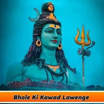 Bhole Ki Kawad Lawenge by Sandeep Chaudhary