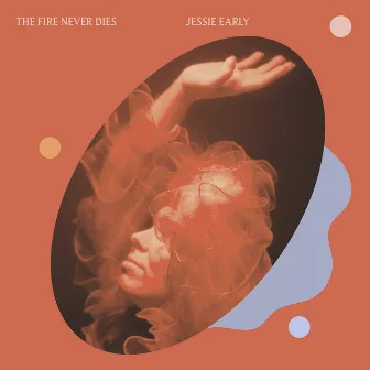 The Fire Never Dies by Jessie Early