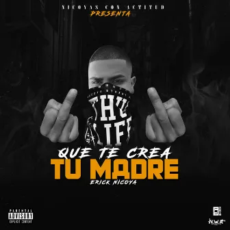 Que Te Lo Crea Tu Madre by Erick Nicoya