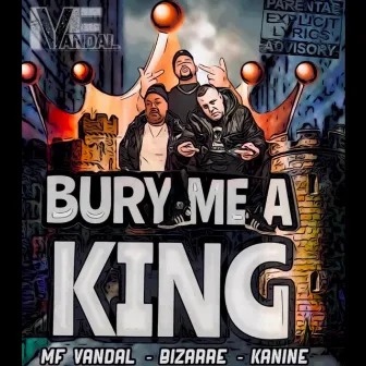 Bury Me A King by MF VANDAL