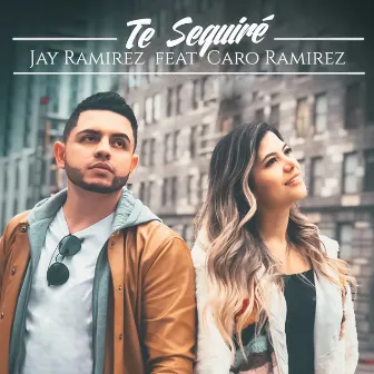 Te Seguiré by Jay Ramirez