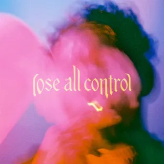 LOSE ALL CONTROL by ego n friends