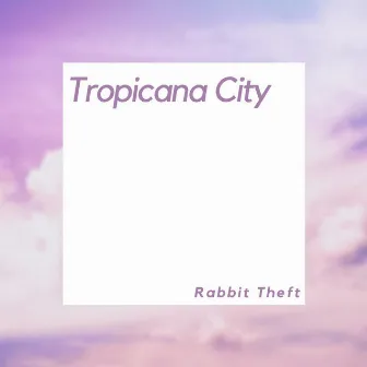 Tropicana City by Rabbit Theft