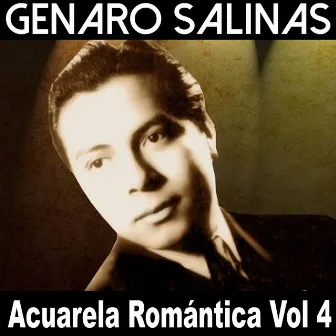 Acuarela Romántica, Vol. 4: Genaro Salinas by Genaro Salinas