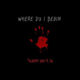 Where Do I Begin by sleepy jay