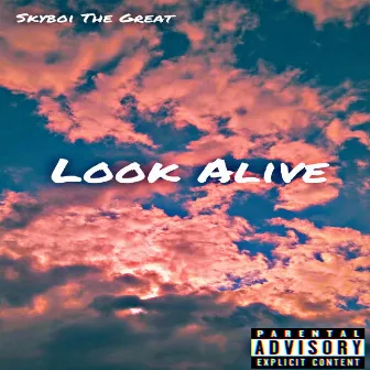 Look Alive by Skyboi the Great