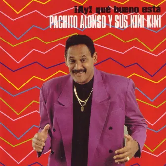 ¡Ay! Qué Bueno Está by Pachito Alonso y sus Kini Kini