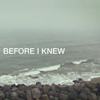 Before I Knew by Tirful