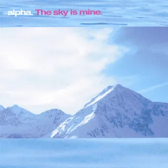 The Sky Is Mine by Alpha