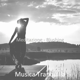 Meditazione - Blushing by Musica Tranquilla