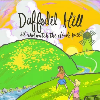 Daffodil Hill: Sit and Watch the Clouds Pass by Yung Chauze