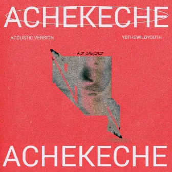 Achekeche (Acoustic) by YBthewildyouth