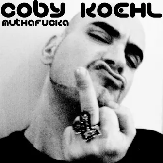 Muthafucka by Coby Koehl