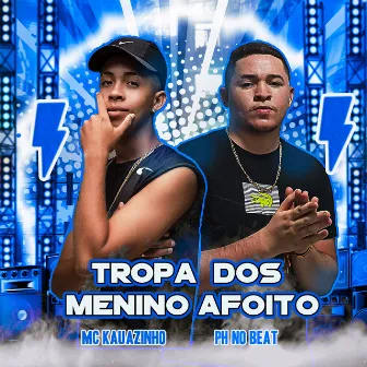 Tropa dos Menino Afoito by Mc kauazinho