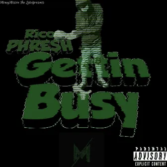 Gettin Busy by RICO PHRE$H